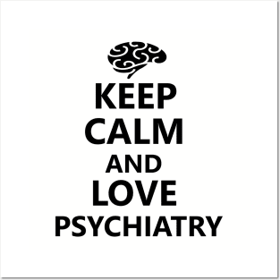 Keep calm and love psychiatry Posters and Art